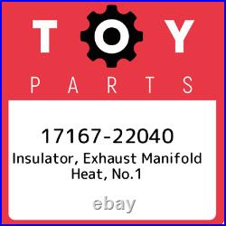 17167-22040 Toyota Insulator, exhaust manifold heat, no. 1 1716722040, New Genuin