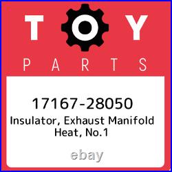 17167-28050 Toyota Insulator, exhaust manifold heat, no. 1 1716728050, New Genuin
