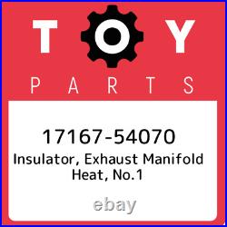 17167-54070 Toyota Insulator, exhaust manifold heat, no. 1 1716754070, New Genuin